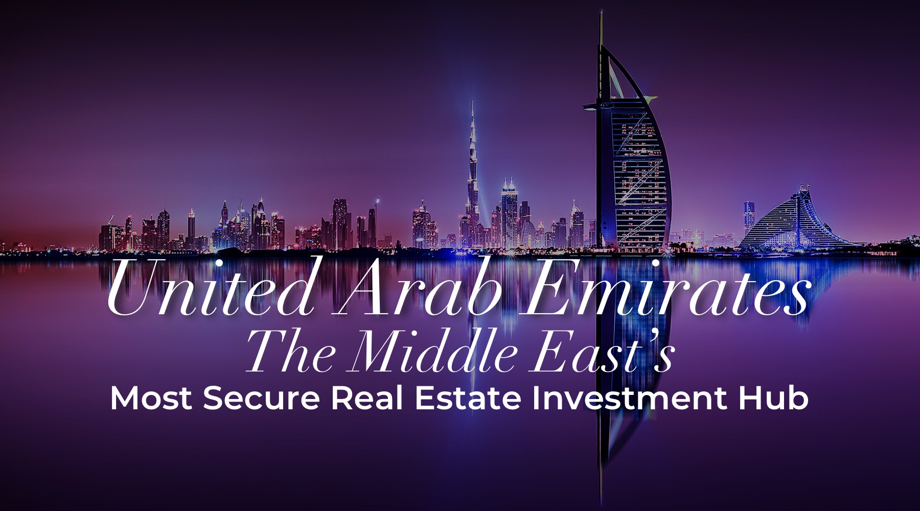 The UAE: The Middle East’s Most Secure Real Estate Investment Hub